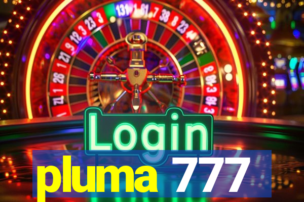 pluma 777